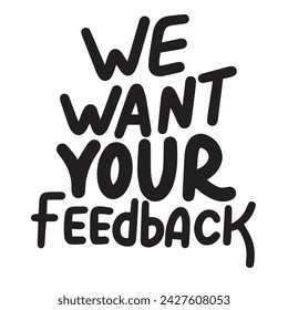 Queremos tu inscripción de texto de votos. Banner de texto de escritura a mano en color negro Queremos tus comentarios. Dibujado a mano arte vector.