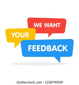 We want your feedback! Vector speech bubbles illustration on white background.