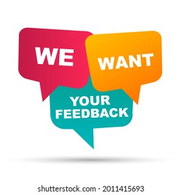 We want your feedback! Vector hand drawn speech bubbles vector illustration on white background.