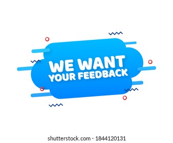Wir möchten, dass Ihr Feedback über Sprachblase geschrieben wird. Werbezeichen. Vektorgrafik.	