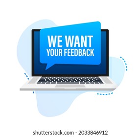 We want your feedback written on speech bubble. Advertising sign. Vector stock illustration