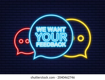 Queremos que sus comentarios se escriban sobre la burbuja del habla. Cartel publicitario. Icono de Neon. Ilustración de material vectorial.