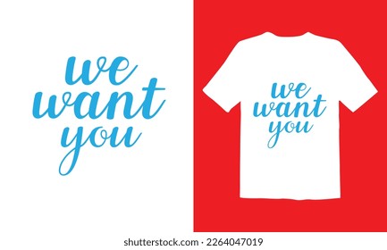 We Went You T Shirt Design, Typographic Design, Vector Design.
