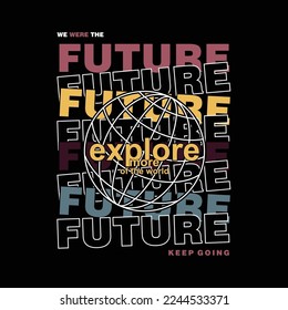 we were the future, slogan graphic typography, fashion t shirt, design vector, ready print, and other use