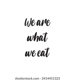 We Are What We Eat Lettering Quotes. Vector Illustration