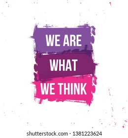 we are what we think motivational quotes vector illustration for poster, flyer, banner etc