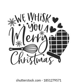 We whisk you a Merry Christmas positive slogan inscription. Christmas postcard, New Year, banner lettering. Illustration for prints on t-shirts and bags, potholder, cards. Christmas phrase.