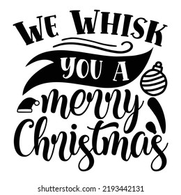 We Whisk You A Merry Christmas Pot Holder Shirt Print Template, Typography Design For Christmas, Hostess, Baking, Funny Kitchen, Cooking Mom, Baking Queen, Mother's Day