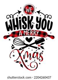 We whisk you a Merry Christmas - lovely Calligraphy phrase for Kitchen towels. Hand drawn lettering for Lovely greetings cards, invitations. Good for t-shirt, mug, scrap booking, gift, Merry Xmas!