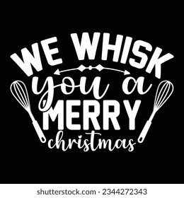 We Whisk You a Merry Christmas  Vector file