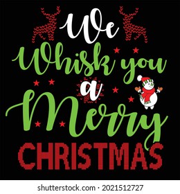 We whisk you a merry christmas,christmas t shirt design