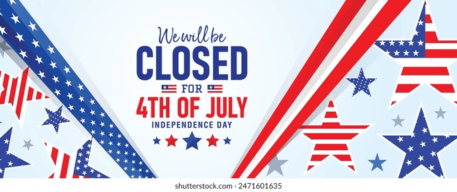 We will be closed for 4th of July American Independence Day greeting banner background with stars and stripes on a light blue background. Vector illustration.
