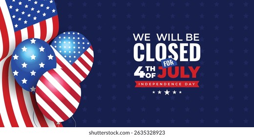 We will be closed for 4th of July social media web banner with USA flag and balloon | United States Independence Day banner | Fourth of July