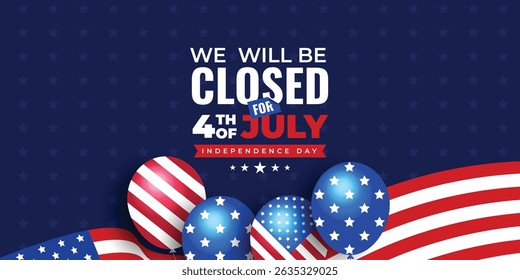 We will be closed for 4th of July social media web banner with USA flag and balloon | United States Independence Day banner | Fourth of July