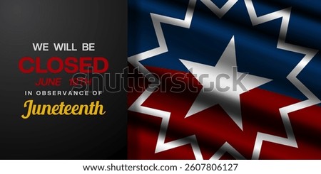 We Will Be Closed June 19 In Observance Of Juneteenth. Great for posters, banners, social media and more. Black background.