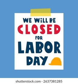 We will be closed for Labor Day. Vector illustration. Paper note on blue background.