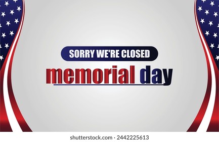 We Will Be closed for memorial day text with usa flag design