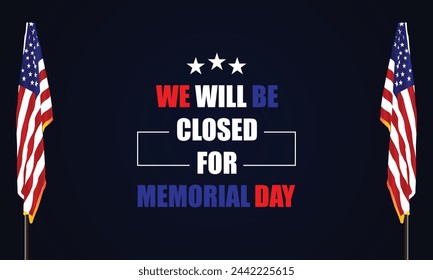 We Will Be closed for memorial day text with usa flag design