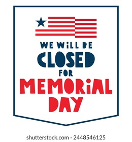 We will be closed for Memorial day. Badge. Vector illustration on white background.