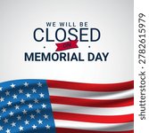We will be closed on Memorial Day. Memorial Day Background Design. Banner, Poster, Greeting Card. Vector Illustration.