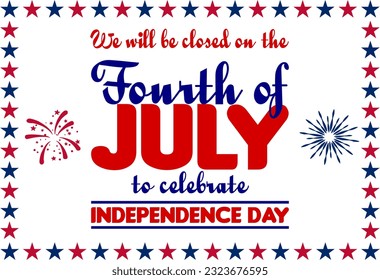 "We will be closed on the fourth of July to celebrate Independence Day", closure poster, patriotic