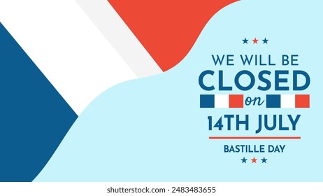 We will be Closed on 14 July. The Bastille Day of France Banner Background. Vector Illustration for poster, announcement, information.