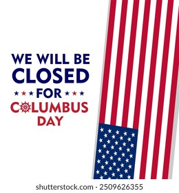 We will be Closed on Columbus Day. Happy Columbus Day, USA Background, Columbus Day Celebration with US flag, ocean waves and Columbus ship - United States Holiday