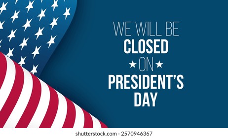 We Will Be Closed On President's Day. American federal holiday commercial banner. Vector illustration.