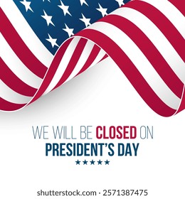 We Will Be Closed On President's Day. Commercial banner. American federal holiday. White background. Vector illustration.