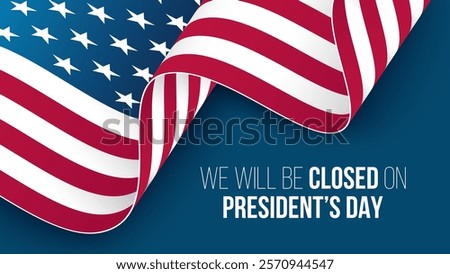 We Will Be Closed On President's Day. Commercial banner. American federal holiday. Vector illustration.