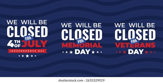We will be closed for typography set | United States Independence Day | Fourth of July | Memorial Day | Veterans Day