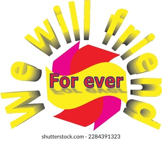 We will friends for ever is a wonderful 3d text logo design great for logo friendship valentine day greeting card and different print and web purposes