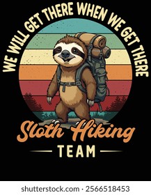 We will get there when we get there sloth hiking team 