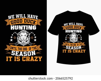 Wir haben gute Entenjagd bis zum Ende der Saison ist es verrückt - Jagd T-Shirt grunge - Jagd T-Shirt - Hirsch, Gewehr, Berg.