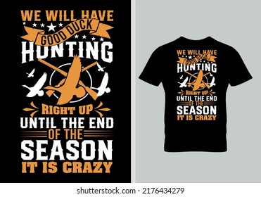WIR WERDEN BIS ZUM ENDE DER SAISON EINE GUTE DUCK-JETZT-Shirt-Jägerei HABEN