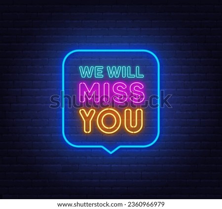 We Will Miss You neon sign in the speech bubble on brick wall background.