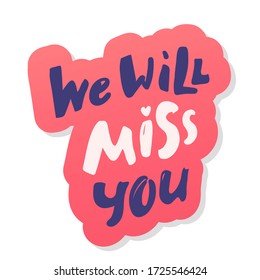 We will miss you template. Modern brush calligraphy. black white Handwritten lettering. Hand drawn vector elements. Isolated on white background. Hand drawn lettering element for your design