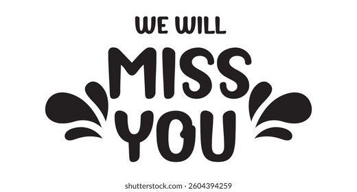 we will miss you text lettering icon. we will miss you design card vector.