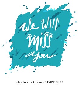 we will miss you Vector lettering. on blue