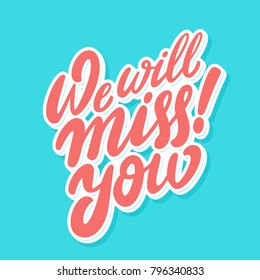 We will miss you! Vector lettering.