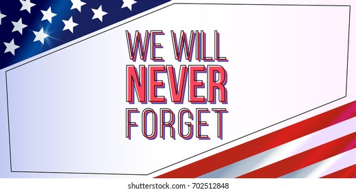 We Will Never Forget. 9/11 Patriot Day background, American Flag stripes background. Patriot Day September 11, 2001 Poster Template, we will never forget you, Vector illustration for Patriot Day