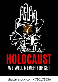 We Will Never Forget. Holocaust Remembrance Day. Yellow Star David. International Day Of Fascist Concentration Camps And Ghetto Prisoners Liberation Card Whit Hand And Barbed Wire Vector Illustration