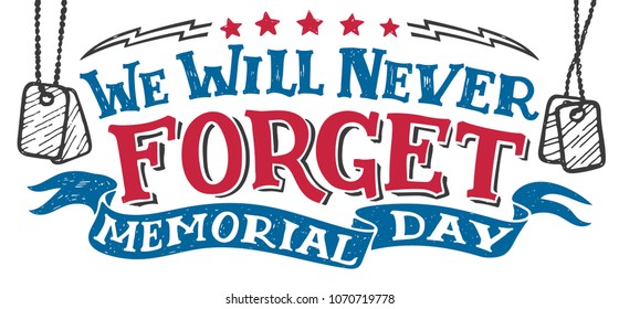 We will never forget. Memorial day. National holiday vintage hand drawn typography design, hand-lettering