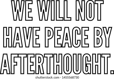 We will not have peace by afterthought outlined text art