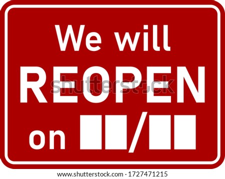 We will Reopen on (Blank Space for Date) Rectangular Sign for Reopening Shops, Cafes, Restaurants and other Facilities after the Lockdown with an Aspect Ratio of 4:3 and Rounded Corners. Vector Image.