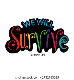 We will survive hand lettering calligraphy. Slogan concept.