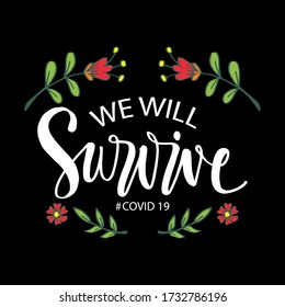 We will survive hand lettering calligraphy. Slogan concept.