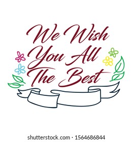 We wish you all the best birthday greeting quote. Lettering typography. Phrase by hand. Modern calligraphy.