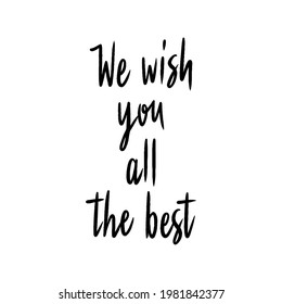 We wish you all the best hand lettering on white background.