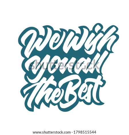 We wish you all the best hand drawn sticker,poster and banner design. lettering greeting card design. brush calligraphy. vector illustration.